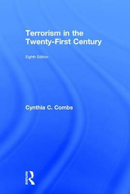 Terrorism in the Twenty-First Century by Cynthia C. Combs