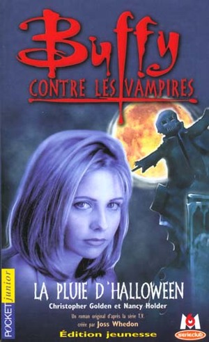 Buffy contre les vampires: La pluie d'Halloween by Christopher Golden, Nancy Holder