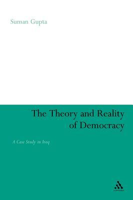 The Theory and Reality of Democracy: A Case Study in Iraq by Suman Gupta