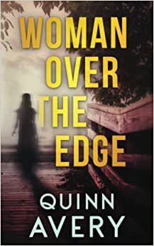 Woman Over the Edge by Quinn Avery