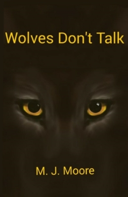 Wolves Don't Talk: A Carmen Pimentel Time Traveler Adventure by M. J. Moore