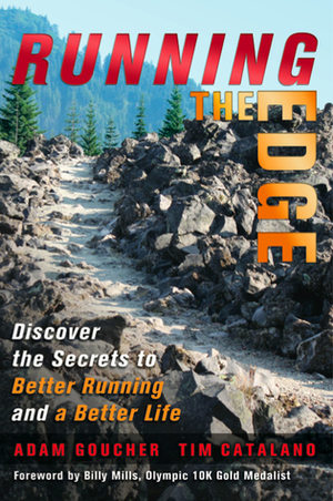 Running the Edge: Discover the secrets to better running and a better life by Billy Mills, Adam Goucher, Tim Catalano