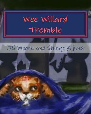 Wee Willard Tremble by Js Moore