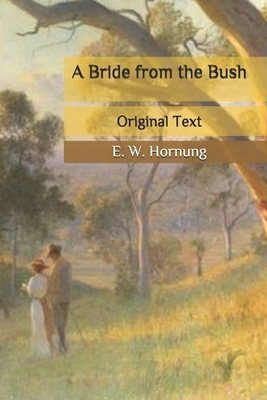 A Bride from the Bush: Original Text by E. W. Hornung