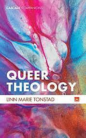 Queer Theology: Beyond Apologetics by Linn Marie Tonstad