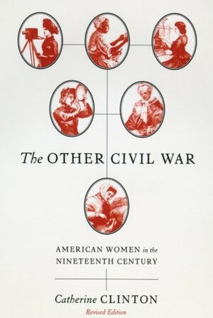 The Other Civil War: American Women in the Nineteenth Century by Catherine Clinton, C.C. Colbert