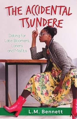 The Accidental Tsundere: Dating for Late Bloomers, Loners and Misfits by L.M. Bennett