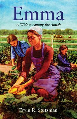 Emma: A Widow Among the Amish by Ervin Stutzman