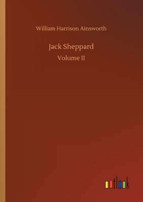 Jack Sheppard by William Harrison Ainsworth