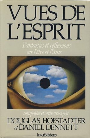 Vues de l'esprit: fantaisies et reflexions sur l'être et l'ame by Dennis C. Dennett, Douglas R. Hofstadter