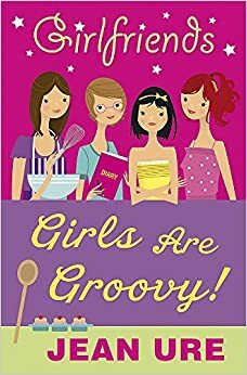 Girls Are Groovy! by Jean Ure