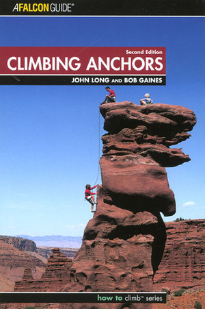 Climbing Anchors by John Long, Bob Gaines