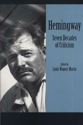 Hemingway: Seven Decades of Criticism by 