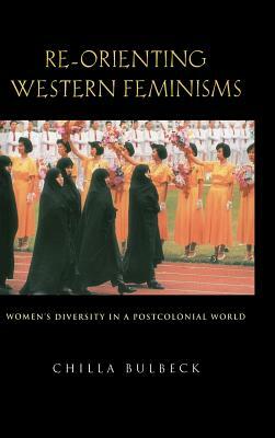 Re-Orienting Western Feminisms by Chilla Bulbeck