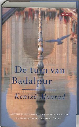 De tuin van Badalpur by Kenizé Mourad