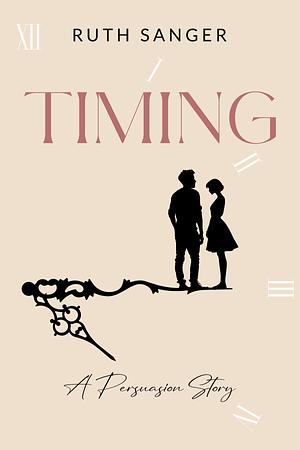 Timing: A Persuasion Story by Ruth Sanger