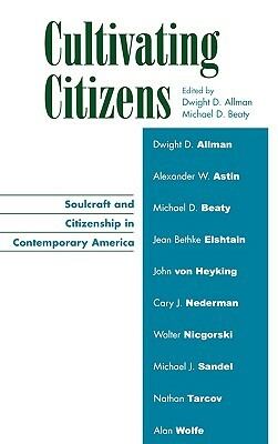 Cultivating Citizens: Soulcraft and Citizenship in Contemporary America by 