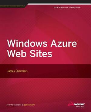 Windows Azure Web Sites by John Ed Chambers, James Chambers