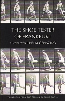 The Shoe Tester of Frankfurt by Wilhelm Genazino, Philip Boehm