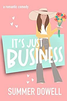 It's Just Business by Summer Dowell