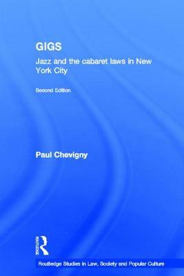 Gigs: Jazz and the Cabaret Laws in New York City by Paul Chevigny