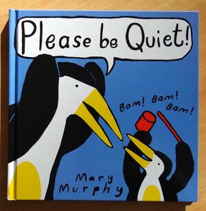 Please Be Quiet! by Mary Murphy