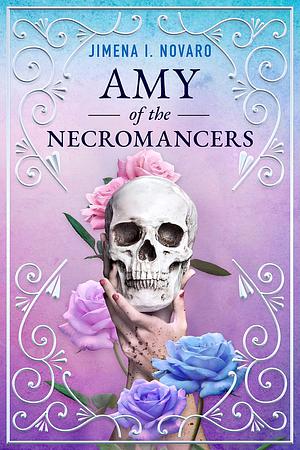 Amy of the Necromancers: A Queer Young Adult Paranormal Mystery by Jimena I. Novaro, Jimena I. Novaro