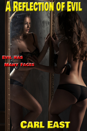 A Reflection of Evil by Carl East