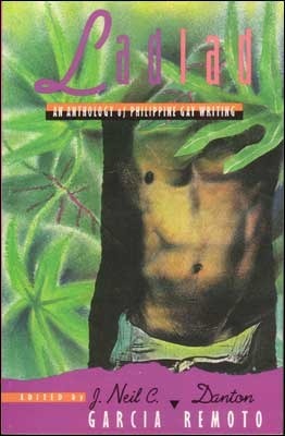 Ladlad: An Anthology of Philippine Gay Writing by J. Neil C. Garcia, Danton Remoto