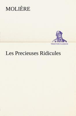 Les Precieuses Ridicules by Molière