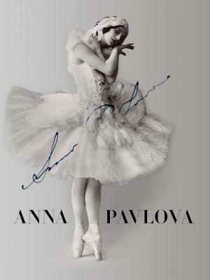 Anna Pavlova: Twentieth Century Ballerina by Jane Pritchard, Caroline Hamilton