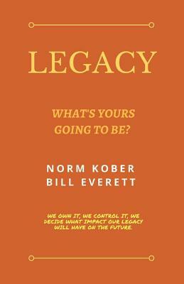 Legacy: What's Yours Going to Be? by Norm Kober, Bill Everett