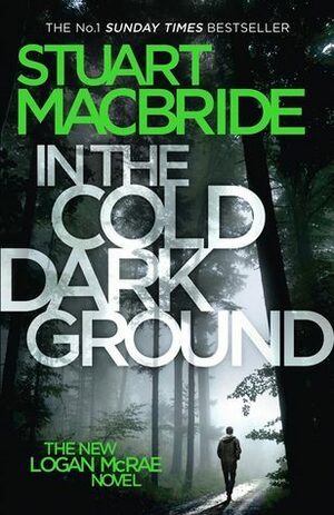 In the Cold Dark Ground by Stuart MacBride