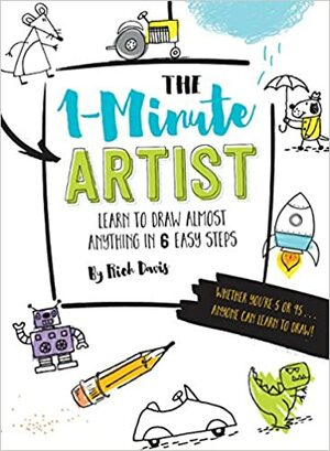 1-Minute Quick Draw!: The Super Easy, No-Instruction Guide to Drawing Anything in Just Six Steps by Rich Davis