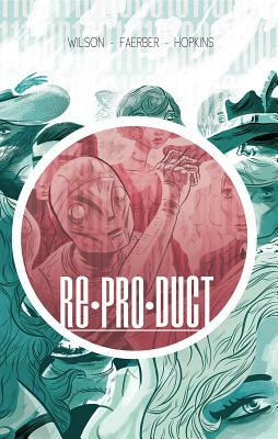 Re*pro*duct Volume 1: Reproduct by Austin Wilson