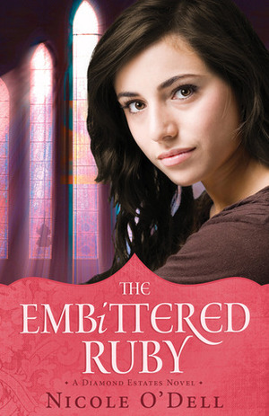 The Embittered Ruby by Nicole O'Dell