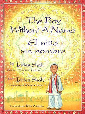 The Boy Without a Name/ El Nino Sin Nombre by Rita Wirkala, Idries Shah