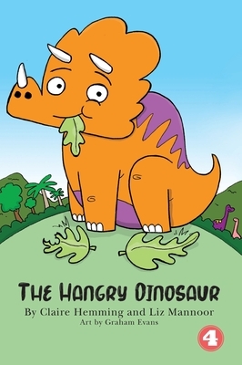 The Hangry Dinosaur (Hard Cover Edition) by Elizabeth Mannoor, Claire Hemming