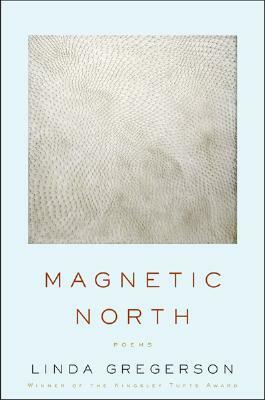 Magnetic North by Linda Gregerson