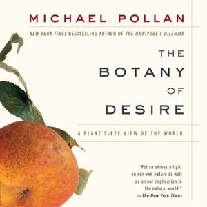 The Botany of Desire by Michael Pollan