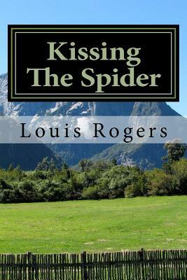 Kissing The Spider by Louis Rogers