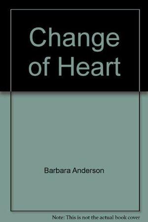 Change Of Heart by Barbara Anderson