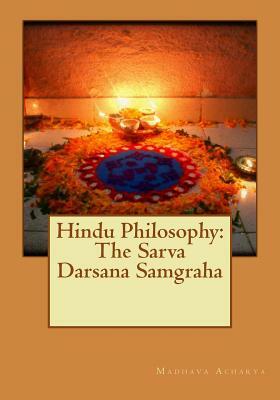 Hindu Philosophy: The Sarva Darsana Samgraha by Madhava Acharya