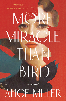 More Miracle Than Bird by Alice Miller