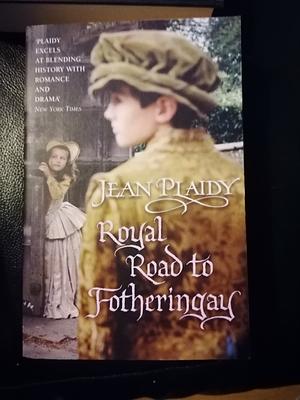 Royal Road to Fotheringhay: The Story of Mary, Queen of Scots by Jean Plaidy