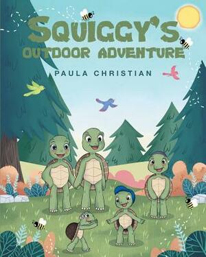 Squiggy's Outdoor Adventure by Paula Christian