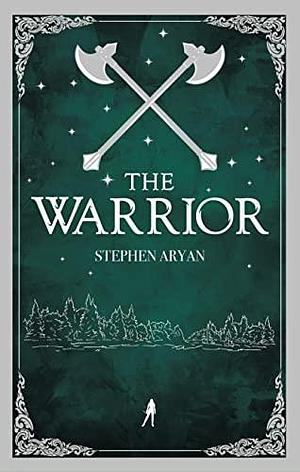 The Warrior: Book Two in The Quest for Heroes by Stephen Aryan, Stephen Aryan