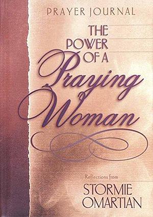 The Power of a Praying Woman Prayer Journal by Stormie Omartian