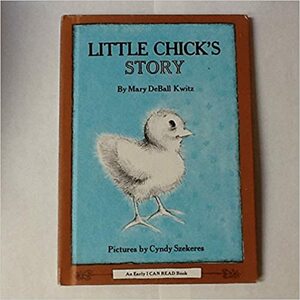 Little Chick's Story by Cyndy Szekeres, Mary Deball Kwitz