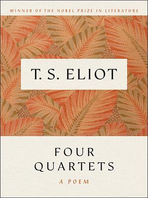 Four Quartets  by T.S. Eliot